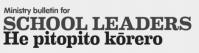 Ministry Bulletin for School Leaders - He Pitopito Kōrero Ministry Bulletin for School Leaders - He Pitopito Kōrero